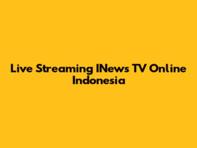 Live Streaming INews TV Online Indonesia