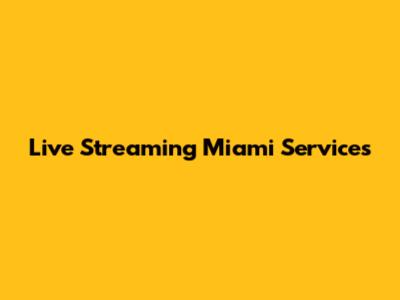 Live Streaming Miami Services