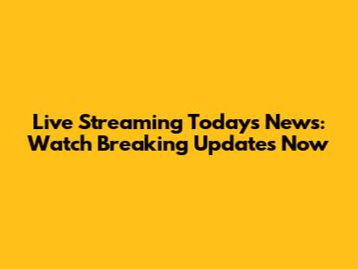 Live Streaming Today's News: Watch Breaking Updates Now
