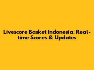 Livescore Basket Indonesia: Real-time Scores & Updates