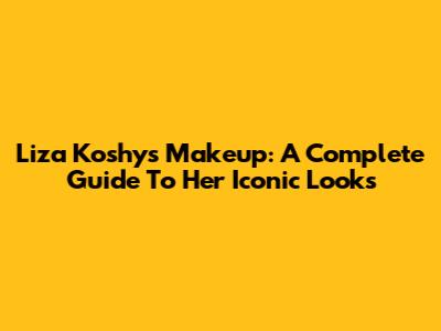 Liza Koshy's Makeup: A Complete Guide To Her Iconic Looks