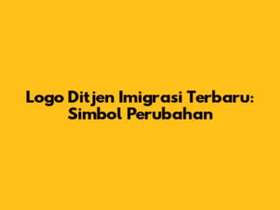 Logo Ditjen Imigrasi Terbaru: Simbol Perubahan