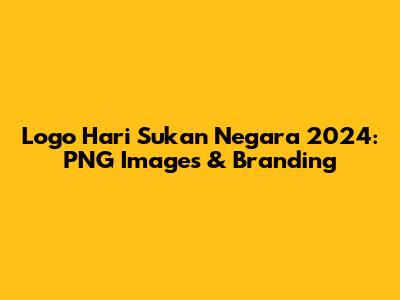 Logo Hari Sukan Negara 2024: PNG Images & Branding