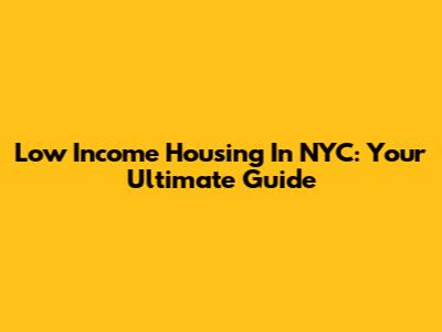Low Income Housing In NYC: Your Ultimate Guide