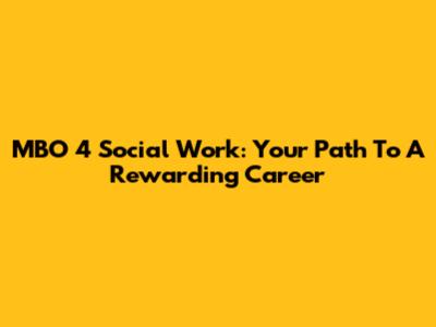 MBO 4 Social Work: Your Path To A Rewarding Career
