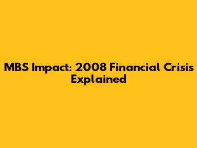 MBS Impact: 2008 Financial Crisis Explained