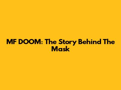 MF DOOM: The Story Behind The Mask