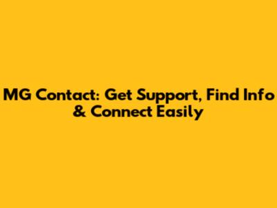 MG Contact: Get Support, Find Info & Connect Easily