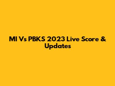 MI Vs PBKS 2023 Live Score & Updates