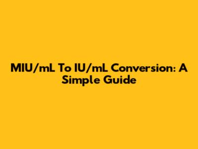 MIU/mL To IU/mL Conversion: A Simple Guide