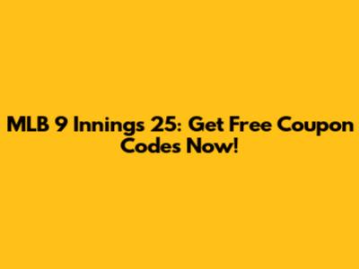 MLB 9 Innings 25: Get Free Coupon Codes Now!