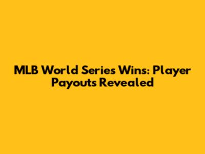 MLB World Series Wins: Player Payouts Revealed