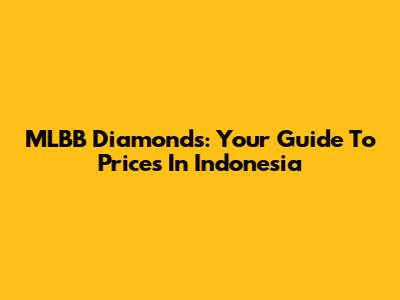 MLBB Diamonds: Your Guide To Prices In Indonesia