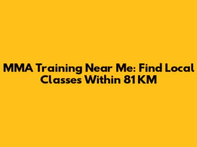 MMA Training Near Me: Find Local Classes Within 81 KM