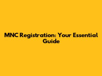 MNC Registration: Your Essential Guide