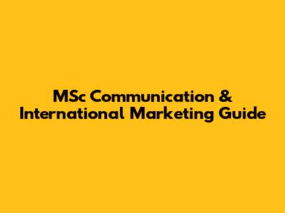 MSc Communication & International Marketing Guide