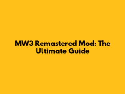 MW3 Remastered Mod: The Ultimate Guide