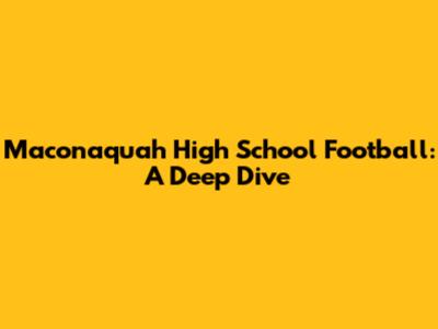 Maconaquah High School Football: A Deep Dive