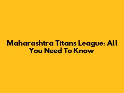 Maharashtra Titans League: All You Need To Know