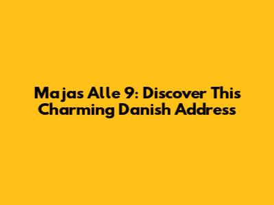Majas Alle 9: Discover This Charming Danish Address