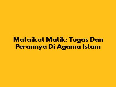 Malaikat Malik: Tugas Dan Perannya Di Agama Islam