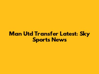 Man Utd Transfer Latest: Sky Sports News