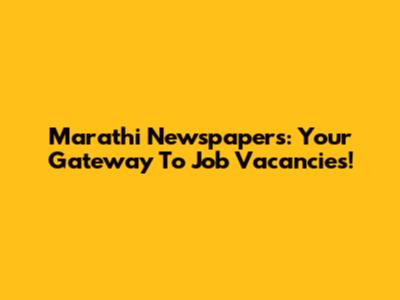 Marathi Newspapers: Your Gateway To Job Vacancies!