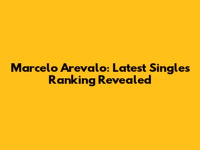 Marcelo Arevalo: Latest Singles Ranking Revealed