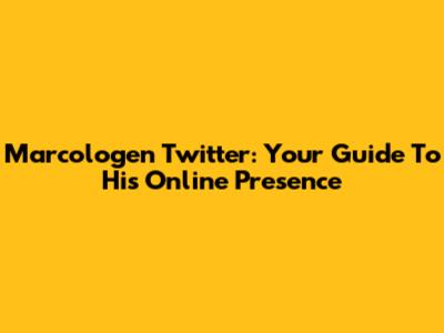 Marcologen Twitter: Your Guide To His Online Presence