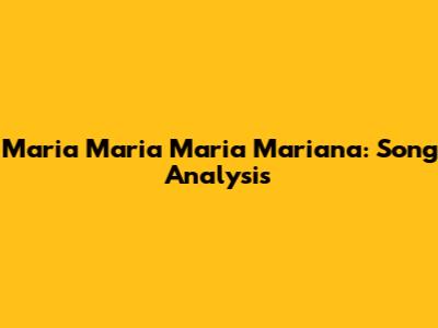 Maria Maria Maria Mariana: Song Analysis