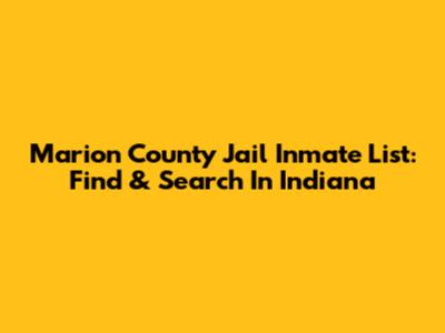 Marion County Jail Inmate List: Find & Search In Indiana