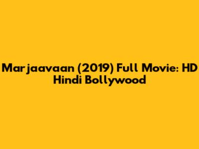 Marjaavaan (2019) Full Movie: HD Hindi Bollywood
