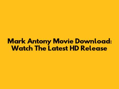 Mark Antony Movie Download: Watch The Latest HD Release