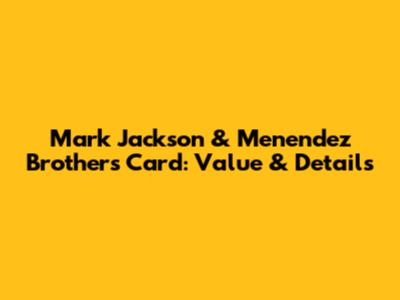 Mark Jackson & Menendez Brothers Card: Value & Details