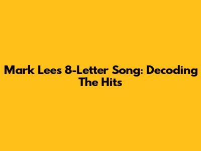Mark Lee's 8-Letter Song: Decoding The Hits