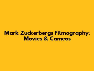 Mark Zuckerberg's Filmography: Movies & Cameos
