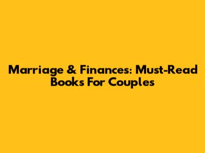 Marriage & Finances: Must-Read Books For Couples