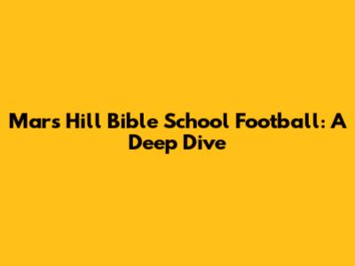 Mars Hill Bible School Football: A Deep Dive
