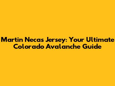 Martin Necas Jersey: Your Ultimate Colorado Avalanche Guide