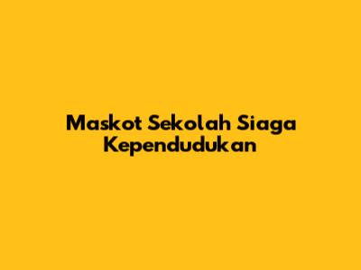 Maskot Sekolah Siaga Kependudukan