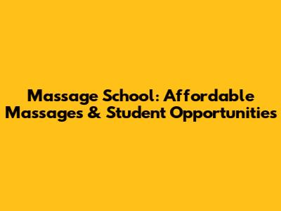 Massage School: Affordable Massages & Student Opportunities