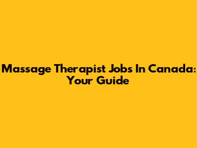 Massage Therapist Jobs In Canada: Your Guide
