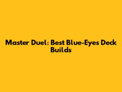 Master Duel: Best Blue-Eyes Deck Builds
