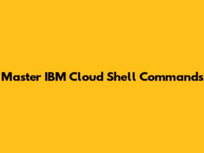 Master IBM Cloud Shell Commands