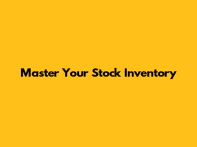 Master Your Stock Inventory