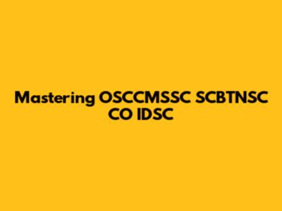 Mastering OSCCMSSC SCBTNSC CO IDSC