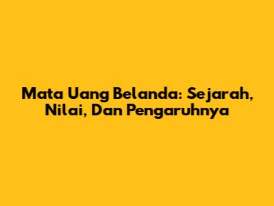 Mata Uang Belanda: Sejarah, Nilai, Dan Pengaruhnya
