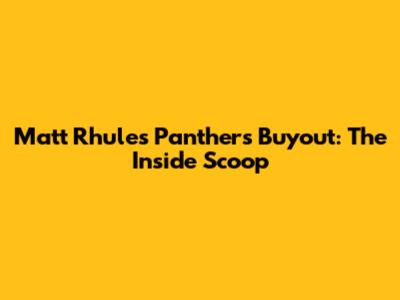 Matt Rhule's Panthers Buyout: The Inside Scoop