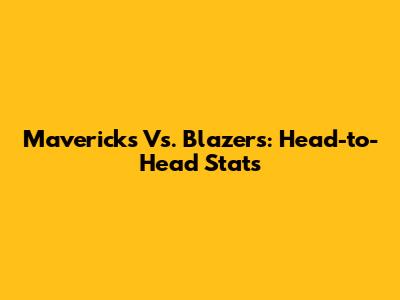 Mavericks Vs. Blazers: Head-to-Head Stats