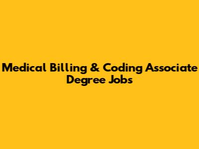 Medical Billing & Coding Associate Degree Jobs